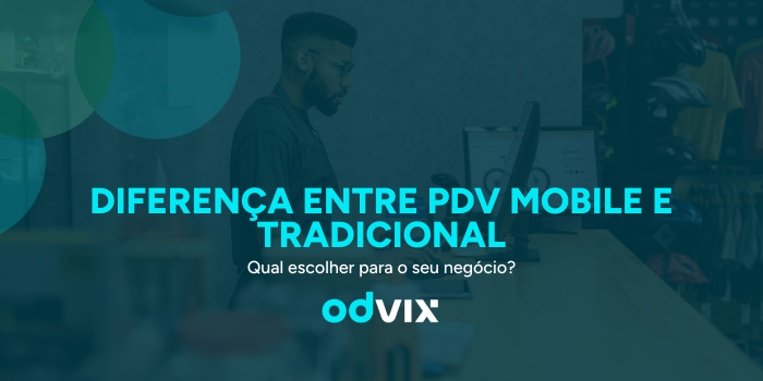 Diferença entre PDV móvel e PDV tradicional: qual escolher para o seu negócio